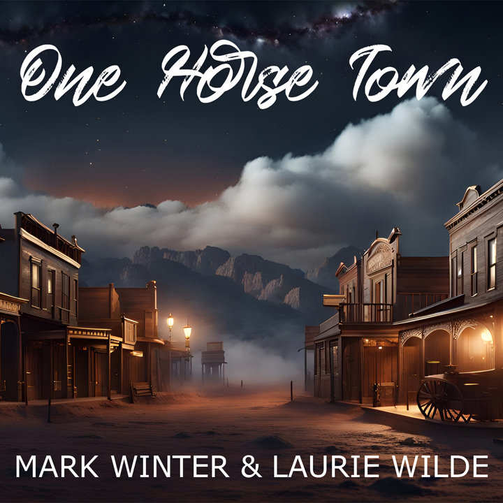 Click to stream or buy One Horse Town by Mark Winter & Laurie Wilde